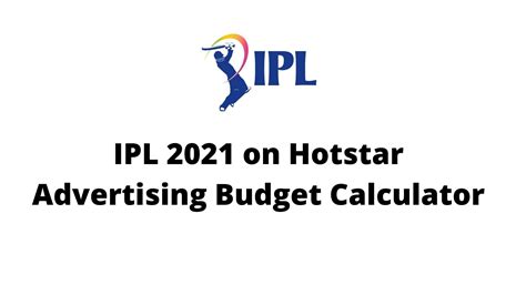 IPL 2022 Advertising Budget Calculator (For Hotstar Video Ads).